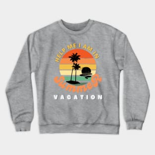 Help me I am in summer vacation. Crewneck Sweatshirt